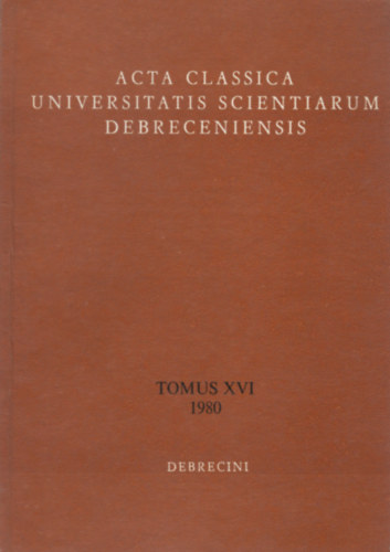 Sarkady János (szerk.), Havas László (szerk.): Acta Classica Universitatis Scientiarum Debreceniensis Tomus XVI (1980) antikvár