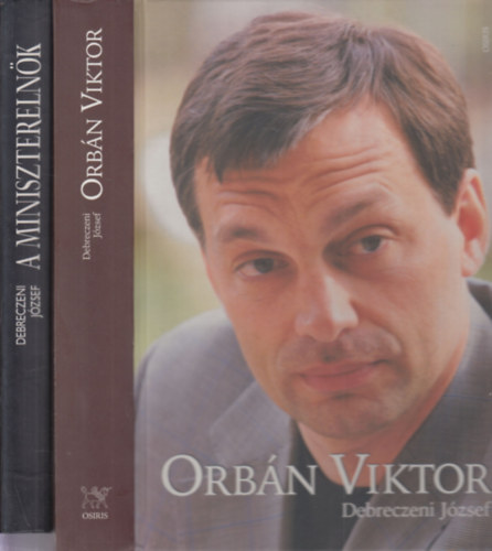 Debreczeni József: Orbán Viktor + A miniszterelnök (Antall József és a rendszerváltozás)- 2 mű könyv