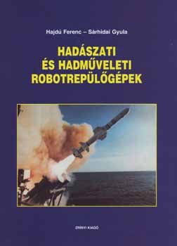 Hajdú Ferenc; Sárhidai Gyula: Hadászati és hadműveleti robotrepülőgépek könyv