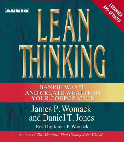 Womack, James P. - Jones, Daniel T.: Lean Thinking: Banish Waste and Create Wealth in Your Corporation, 2nd Ed idegen