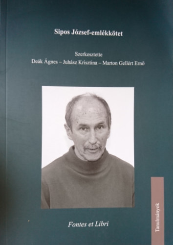 Deák Ágnes (szerk.), Juhász Krisztina (szerk.), Marton Gellért Ernő (szerk.): Sipos József- emlékkötet antikvár