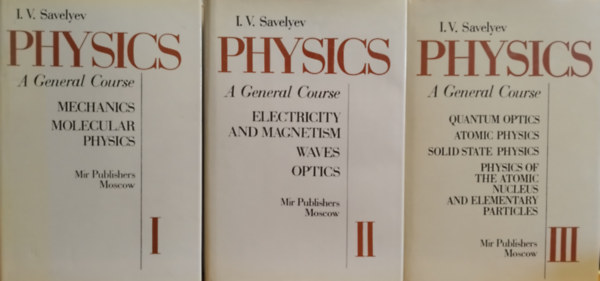 I. V. Savelyev: Physics - A General Course I-III. antikvár