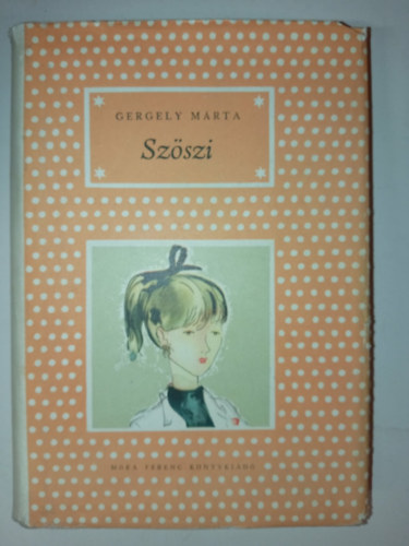 Gergely Márta, Janikovszky Éva (Szerk.), Szőnyi Gyula (ill.): Szöszi - Pöttyös könyvek; Szőnyi Gyula rajzaival antikvár