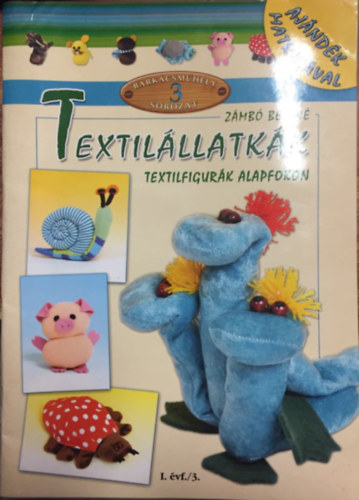 Zámbó Béláné: Textilállatkák - textilfigurák alapfokon (barkácsműhely sorozat 3.) antikvár