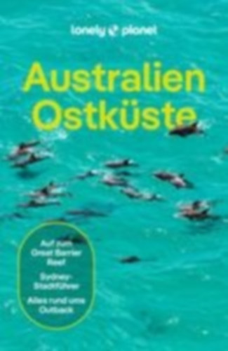 Ham, Anthony - Richards, Tim - Sheward, Tamara - Spurling, Tom - Symington, Andy - Walker, Benedict - Bonetto, Cristian - Brown, Lindsay - D'Arcy, Jayne - Dragicevich, Peter - Holden, Trent - Kaminski, Anna - Lemer, Ali - Perrin, Monique: LONELY PLANET Reiseführer Australien Ostküste idegen