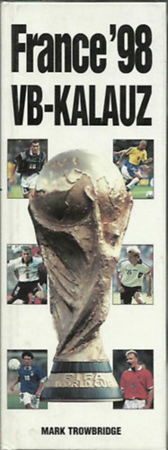 Mark Trowbridge: France '98 VB-kalauz antikvár