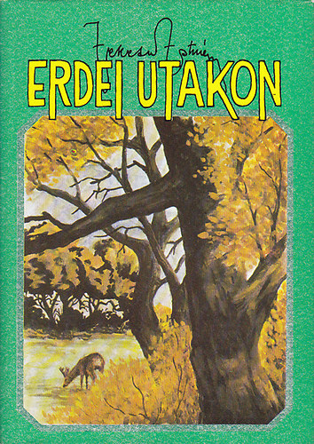 Fekete István, Szerk.: Véber Károly: Erdei utakon antikvár