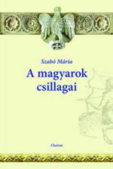 Szabó Mária: A magyarok csillagai antikvár