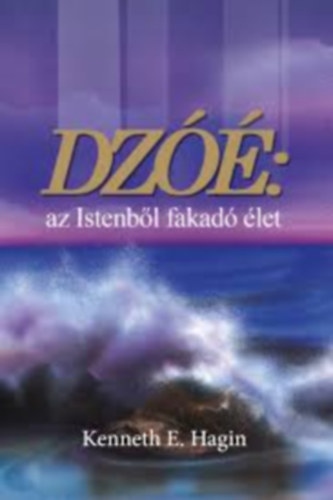 Kenneth E. Hagin: Dzóé: az Istenből fakadó élet antikvár