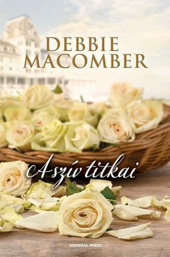 Debbie Macomber, Fordította: Lukács Andrea: A ​szív titkai (Rózsakikötő 1.) antikvár