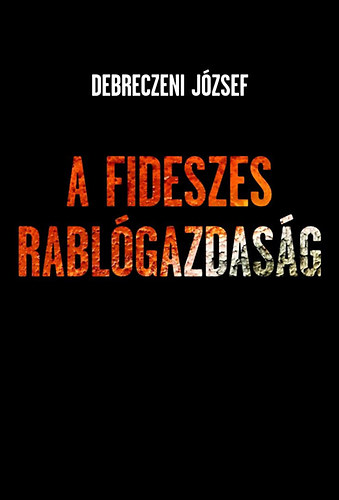 Debreczeni József: A fideszes rablógazdaság könyv