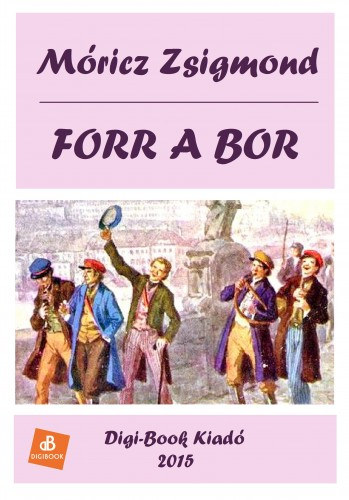 Móricz Zsigmond: Forr a bor e-Könyv