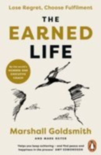 Goldsmith, Marshall - Reiter, Mark: The Earned Life idegen