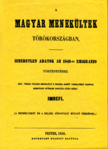 A magyar menekültek Törökországban: ismeretlen adatok az 1849-ki emigratio történetéhez akciós termékkép 1