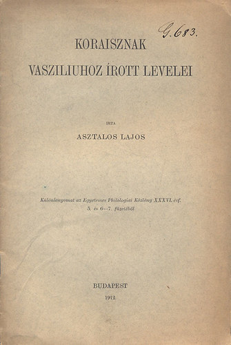 Asztalos Lajos: Koraisznak Vasziliuhoz írott levelei (Különlenyomat) könyv