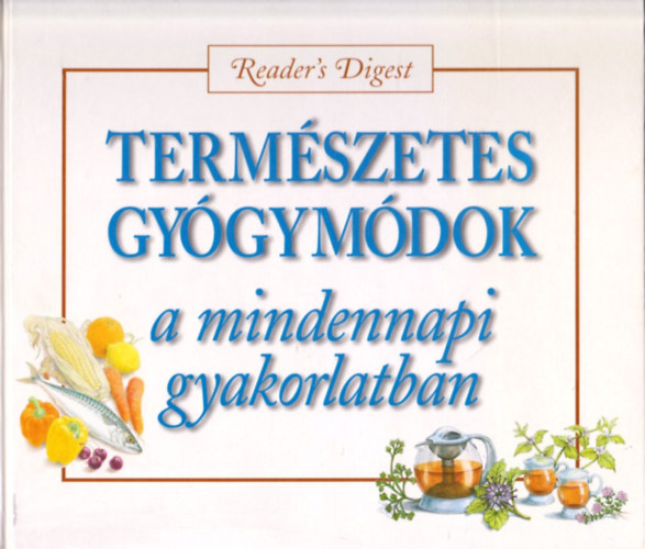 Reader's Digest Válogatás: Természetes gyógymódok a mindennapi gyakorlatban antikvár