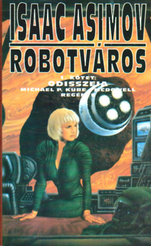 Isaac Asimov, Michael P. Kube Mcdowell: Robotváros - 1. kötet: Odisszeia - Michael P. Kube McDowell regénye antikvár