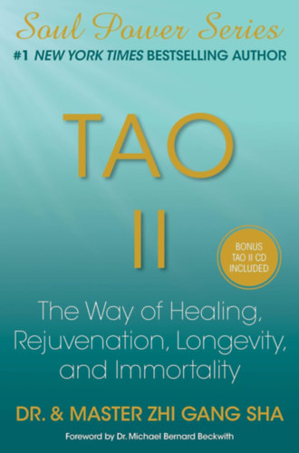 Dr. & Master Zhi Gang Sha: Tao II: The Way of Healing, Rejuvenation, Longevity, and Immortality antikvár