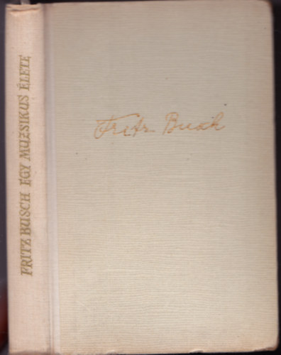 Fritz Busch: Egy muzsikus élete antikvár