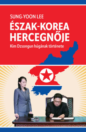 Lee Sung-Yoon: Észak-Korea hercegnője - Kim Dzsongun húgának története e-Könyv
