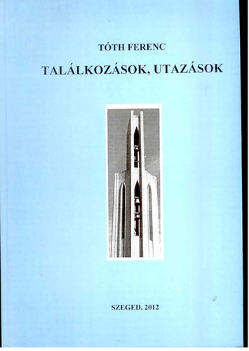 Tóth Ferenc: Találkozások, utazások könyv