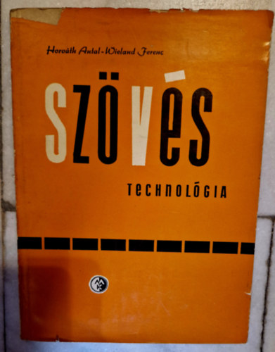 Horváth Antal, Wieland Ferenc: Szövés technológia antikvár