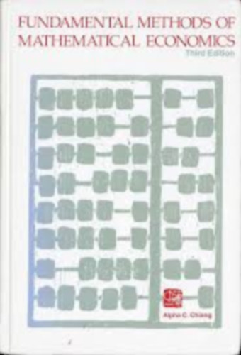 Alpha C. Chiang: Fundamental Methods of Mathematical Economics (A matematikai közgazdaságtan alapvető módszerei) antikvár