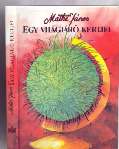 Máthé János: Egy világjáró kertjei (39 ábrával, 16 oldal melléklettel) antikvár
