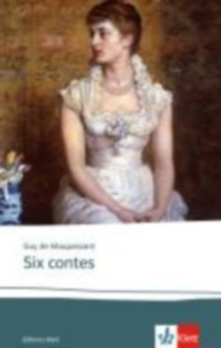 Maupassant, Guy de: Six contes idegen