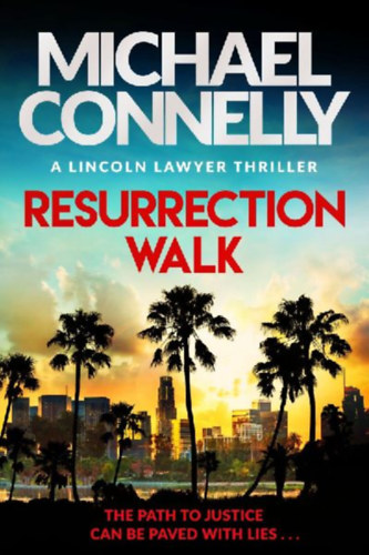 Connelly, Michael: Resurrection Walk idegen