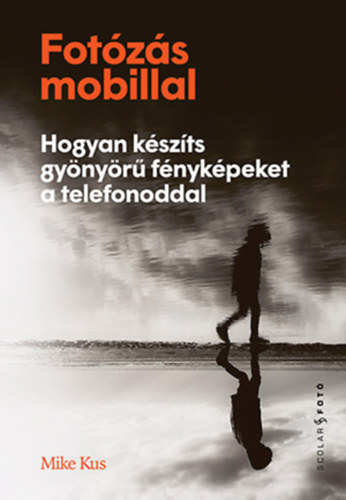 Mike Kus: Fotózás mobillal könyv