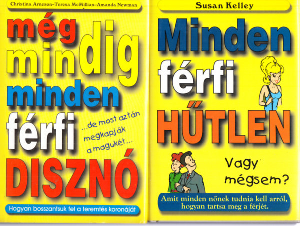 Daylle Deanna Schwartz - Susan Kelley: Minden férfi disznó (...amíg az ellenkezője be nem bizonyosodik) + Minden férfi hűtlen (Vagy mégsem?) (2 könyv) antikvár