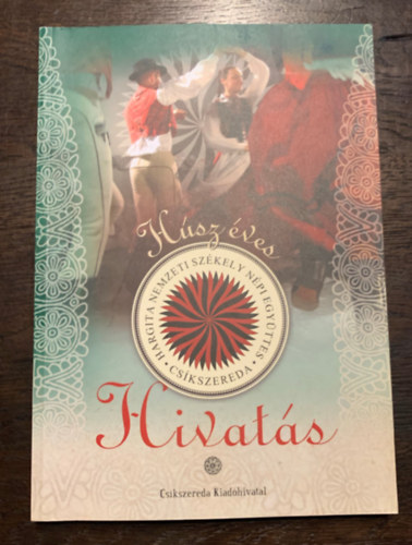 Hivatás - Húsz éves a Hargita Nemzeti Székely Népi Együttes antikvár