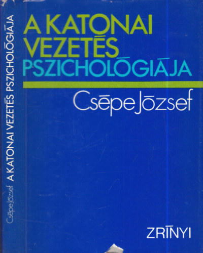 Csépe József dr.: A katonai vezetés pszichológiája (dedikált) antikvár