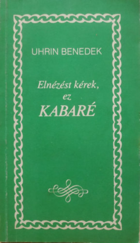 Uhrin Benedek: Elnézést kérek, ez kabaré (dedikált) - Dedikált antikvár