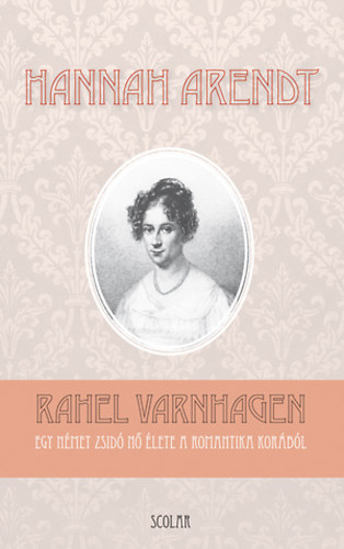 Hannah Arendt: Rahel Varnhagen antikvár