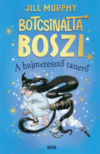 Jill Murphy: Botcsinálta boszi - A hajmeresztő tanerő könyv