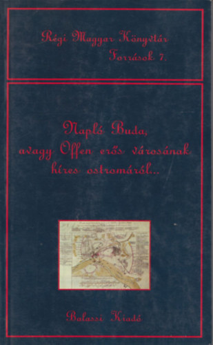 Kőszeghy Péter: Napló Buda, avagy Offen erős városának híres ostromáról... (Régi Magyar Könyvtár - Források 7.) antikvár