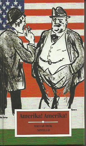 Kőrösi P. József (sorozatszerkesztő): Amerika! Amerika! - MAGYAR ÍRÓK NOVELLÁI antikvár