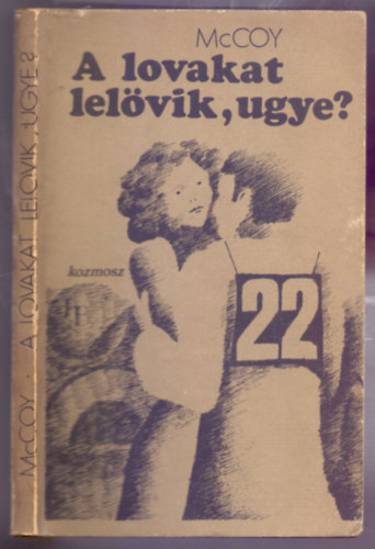 Horace McCoy: A lovakat lelövik, ugye? ( Kondor Zoltán rajzaival) antikvár
