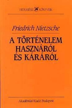 Friedrich Nietzsche: A történelem hasznáról és káráról antikvár