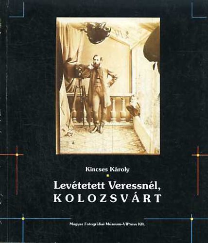 Kincses Károly: Levétetett Veressnél, Kolozsvárt antikvár