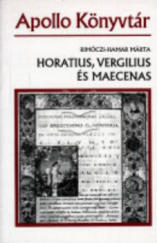 Rimóczi-Hamar Márta: Horatius, Vergilius és Maecenas (Apollo Könyvtár 20) antikvár