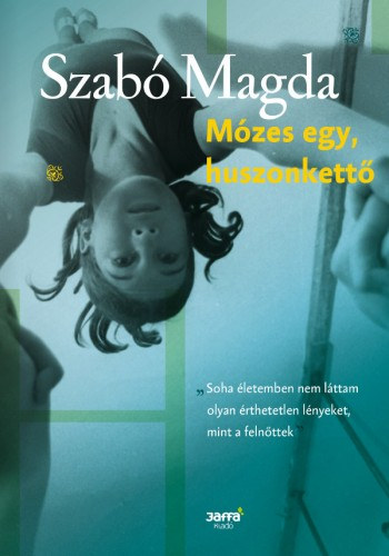 Szabó Magda: Mózes egy, huszonkettő e-Könyv