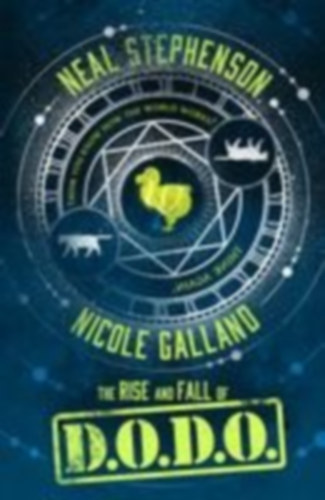Stephenson, Neal - Galland, Nicole: The Rise And Fall Of D.O.D.O. (Dodo) idegen