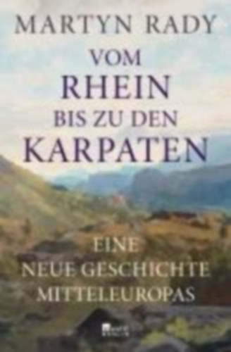 Rady, Martyn: Vom Rhein bis zu den Karpaten idegen