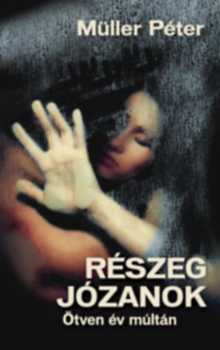 Müller Péter: Részeg józanok - Ötven év múltán antikvár