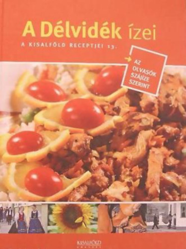 Lévay Gizella (szerk.): A Délvidék ízei - A Kisalföld receptjei 13. antikvár