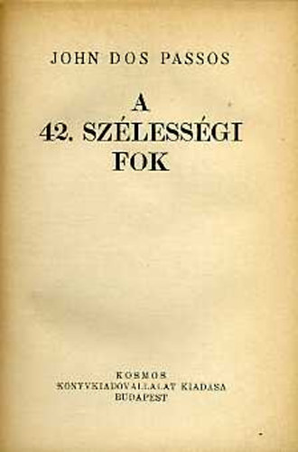 John Dos Passos: A 42. szélességi fok antikvár