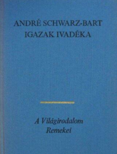 André Schwarz-Bart: Igazak ivadéka  -  (A világirodalom remekei) antikvár